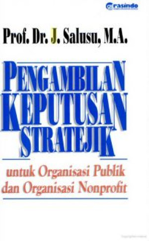 Image of Pengambilan Keputusan Stratejik: untuk organisasi publik dan organisasi nonprofit