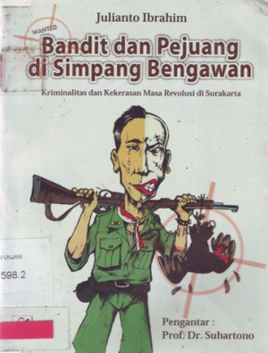 Image of Bandit dan Pejuang di Simpang Bengawan; Kriminalitas dan Kekerasan Masa Revolusi