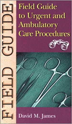 Image of Field Guide to Urgent and Ambulatory Care Procedures