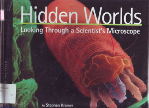 Image of Hidden Worlds : looking through a scientist's microscope