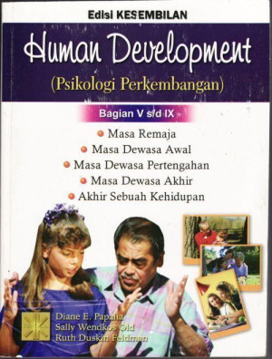 Image of Human Development ( Psikologi Perkembangan ) Bagian V s.d IX : Masa Remaja, Masa Dewasa Awal, Masa Dewasa Pertengahan, Masa Dewasa Akhir, Akhir Sebuah Kehidupan