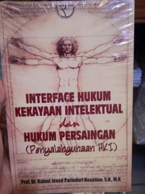 Image of Interface Hukum Kekayaan Intelektual dan Hukum Persaingan (Penyalahgunaan HKI)