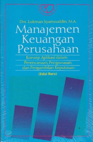 Image of Manajemen Keuangan Perusahaan ; Konsep aplikasi dalam Perencanaan, Pengawasan, dan Pengembilan Keputusan