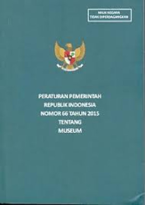 Image of Peraturan Pemerintah Republik Indonesia Nomor 66 Tahun 2015 Tentang Museum