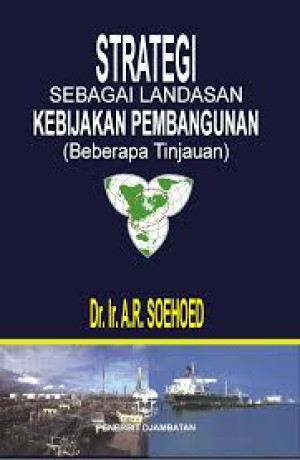 Image of Strategi Sebagai Landasan Kebijakan Pembangunan (Beberapa Tinjauan)