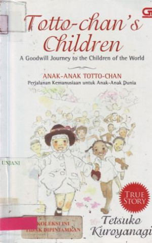 Image of Totto-Chan's Children: A Goodwill Journey to the Children of the World = Anak-Anak Totto Chan's: Perjalanan Kemanusiaan untuk Anak-Anak Dunia
